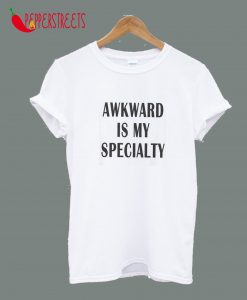 Awkward Is My Specialty Printing T-Shirt