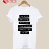Be Who You Are Not Who the World Wants You to Be T-Shirt