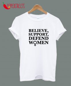 Believe Support And Devend Women T-Shirt