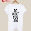 Do What You Love Letterpress T-Shirt