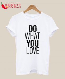 Do What You Love Letterpress T-Shirt