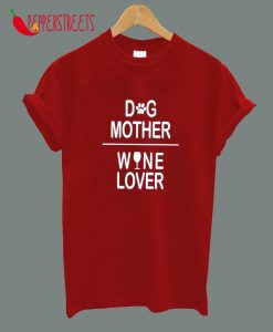 Dog Mother Wine Lover T-Shirt