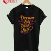 Dream Big and Dare To Fail T-Shirt