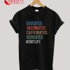 Educated Vaccinated Caffeinated Dedicated EMT Life T-Shirt