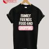 Family Friends Food And Shopping T-Shirt
