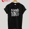 Friend Dont Lie T-Shirt
