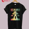 Get in Loser We're Doing But Stuff UFO T-Shirt