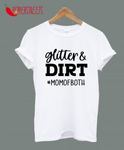 Glitter & Dirt Mom Of Both T-Shirt