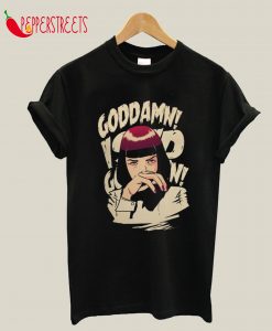 I Said Goddamn Mia Movies Pulp Gift Fiction T-Shirt