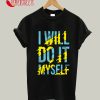 I Will Do It Myself T-Shirt