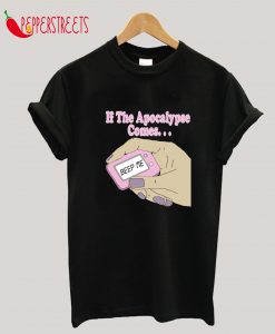 If The Apocalypse Comes Buffy Vampire Slayer T-Shirt