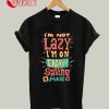 I'm Not Lazy T-Shirt