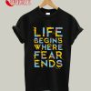 Life Begins Where Fear Ends T-Shirt