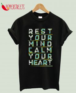 Rest Your Mind Calm Your Heart T-Shirt