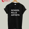 School Kills Artists T-Shirt