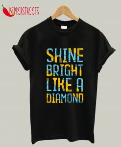 Shine Bright Like A Diamond T-Shirt