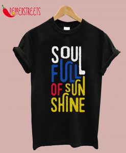 Soul Full Of Sun Shine T-Shirt