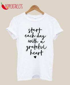 Start Each Day with a Grateful Heart T-Shirt