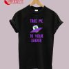 Take Me To Your Leader - Alien T-Shirt