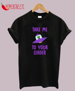 Take Me To Your Leader - Alien T-Shirt