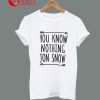 You Know Nothing Jon Snow Printed T-Shirt