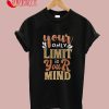 Your Only Limit Is Your Mind T-Shirt