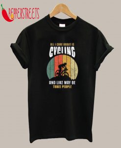 All I Care About Is Cycling T-Shirt