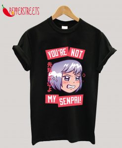 Angry Anime Girl Not my Senpai T-Shirt