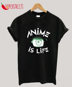 Anime is Life T-Shirt