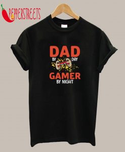 Dad By Day, Gamer By Night T-Shirt