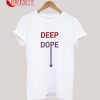 Deep Dope T-Shirt