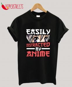 Easily Distracted By Anime Cosplay Manga Otaku T-Shirt