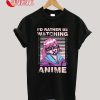 I'd rather be watching Anime, Kawaii, Manga or Japanese Girl T-Shirt