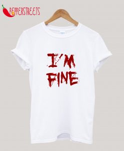 I'm Fine T-Shirt