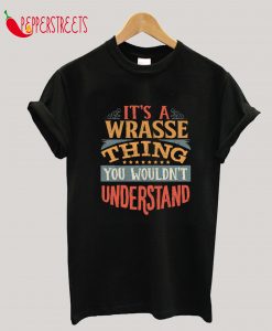 It's A Wrasse Thing You Wouldn't Understand - Gift For Wrasse Lover T-Shirt