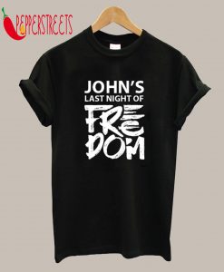 John's Last Night Of Freedom T-Shirt