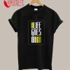Life And Goes On Still T-Shirt
