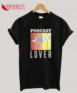 Podcast Radio Show Lover T-Shirt