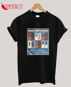 Real Fake Doors T-Shirt