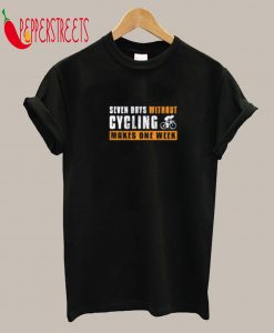 Seven Days Without Cycling T-Shirt