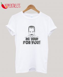 Soup Nazi T-Shirt