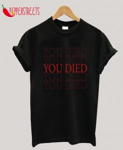 You Died Multi T-Shirt