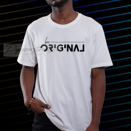 Be Original T shirt