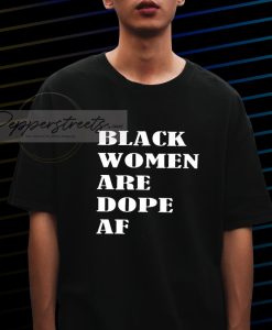 Black Women Are Dope T-shirt