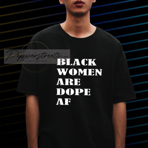 Black Women Are Dope T-shirt