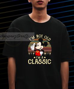 I_m Not Old I_m A Classic T-Shirt