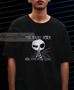 Jack Skellington You Sound Better With Your Mouth Closed T-Shirt