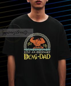 Just An Ordinary Demi Dad Shirt