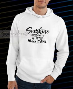 Sunshine mixed with a little hurricane Hoodie