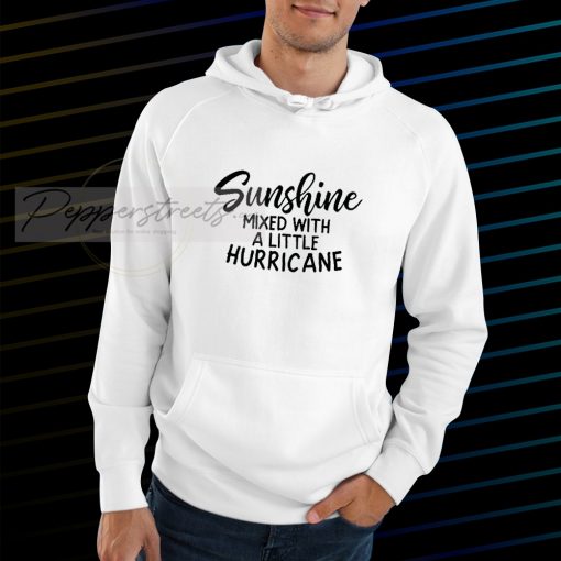 Sunshine mixed with a little hurricane Hoodie